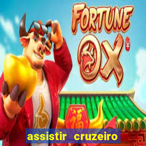 assistir cruzeiro ao vivo hd